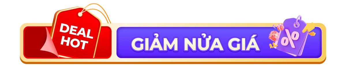 Deal hot — Giảm nửa giá