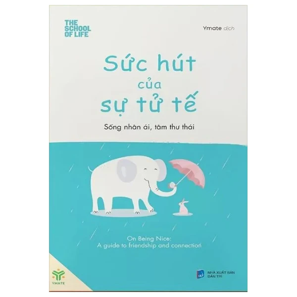 Sức Hút Của Sự Tử Tế - Sống Nhân Ái, Tâm Thư Thái