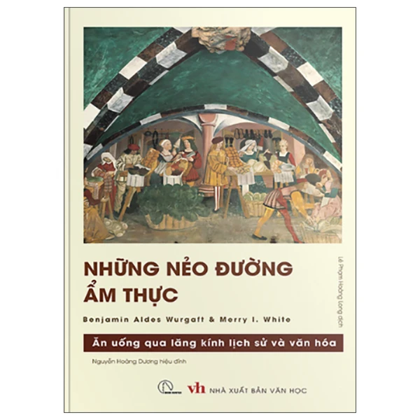 Những Nẻo Đường Ẩm Thực - Ăn Uống Qua Lăng Kính Lịch Sử Và Văn Hóa