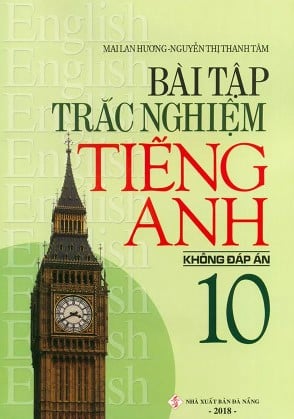Bài Tập Trắc Nghiệm Tiếng Anh Lớp 10 - Không Đáp Án - Mai Lan Hương