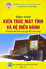Giáo trình kiến trúc máy tính và hệ điều hành ( TB lần 2, có sửa đổi, bổ sung )