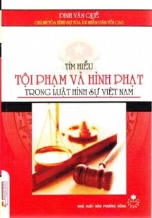 Tìm hiểu tội phạm và hình phạt trong luật hình sự Việt Nam